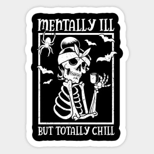 Mentally Ill But Totally Chill Halloween Skeleton Sticker